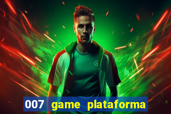 007 game plataforma paga mesmo